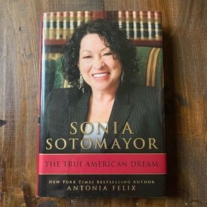 First Edition - Sonia Sotomayor: The True American Dream by Antonia Felix